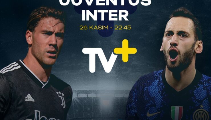 Juventus-Inter maçı TV+’ta