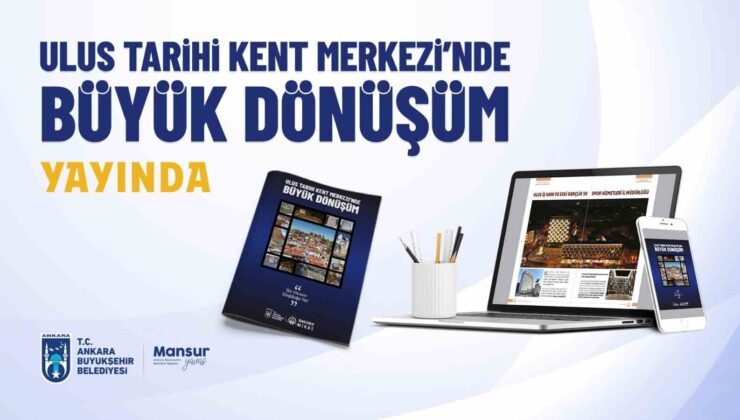 “Ulus Tarihi Kent Merkezinde Büyük Dönüşüm” dergisi yayınlandı